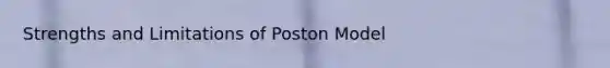 Strengths and Limitations of Poston Model