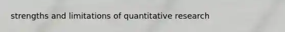 strengths and limitations of quantitative research