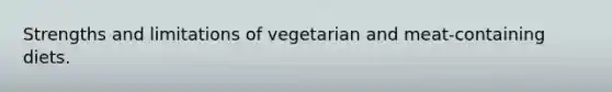 Strengths and limitations of vegetarian and meat-containing diets.