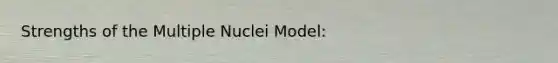 Strengths of the Multiple Nuclei Model: