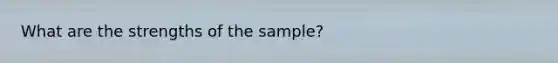 What are the strengths of the sample?