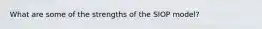 What are some of the strengths of the SIOP model?