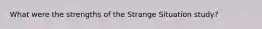 What were the strengths of the Strange Situation study?