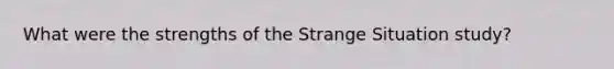 What were the strengths of the Strange Situation study?