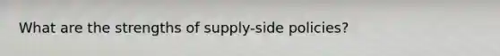 What are the strengths of supply-side policies?