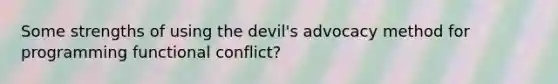 Some strengths of using the devil's advocacy method for programming functional conflict?