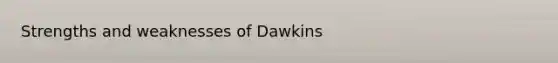 Strengths and weaknesses of Dawkins