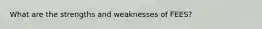 What are the strengths and weaknesses of FEES?