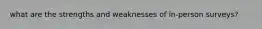 what are the strengths and weaknesses of in-person surveys?