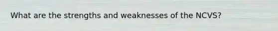 What are the strengths and weaknesses of the NCVS?