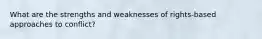 What are the strengths and weaknesses of rights-based approaches to conflict?