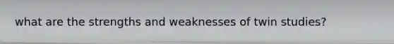 what are the strengths and weaknesses of twin studies?