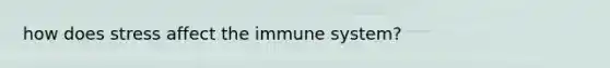 how does stress affect the immune system?