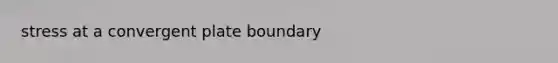 stress at a convergent plate boundary