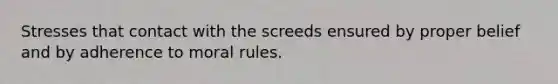 Stresses that contact with the screeds ensured by proper belief and by adherence to moral rules.