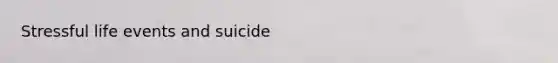 Stressful life events and suicide