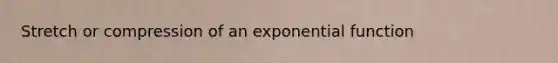 Stretch or compression of an exponential function