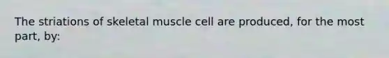 The striations of skeletal muscle cell are produced, for the most part, by: