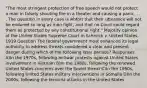 "The most stringent protection of free speech would not protect a man in falsely shouting fire in a theater and causing a panic. . . . The question in every case is whfort that their utterance will not be endured so long as men fight, and that no Court could regard them as protected by any constitutional right." Majority opinion of the United States Supreme Court in Schenck v. United States, 1919 Question The federal government most enhanced its legal authority to address threats considered a clear and present danger during which of the following later periods? Responses A)In the 1970s, following antiwar protests against United States involvement in Vietnam B)In the 1980s, following the renewed United States concerns over the Soviet threat C)In the 1990s, following United States military interventions in Somalia D)In the 2000s, following the terrorist attacks in the United States