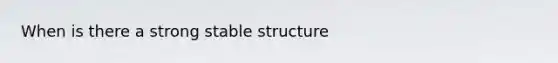 When is there a strong stable structure