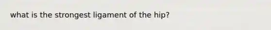 what is the strongest ligament of the hip?