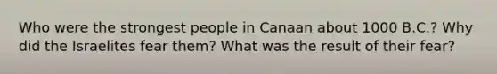 Who were the strongest people in Canaan about 1000 B.C.? Why did the Israelites fear them? What was the result of their fear?