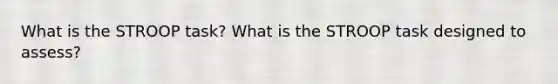 What is the STROOP task? What is the STROOP task designed to assess?