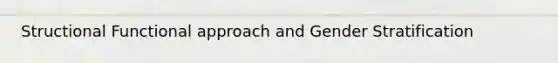 Structional Functional approach and Gender Stratification