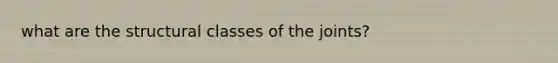 what are the structural classes of the joints?