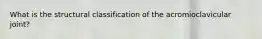 What is the structural classification of the acromioclavicular joint?