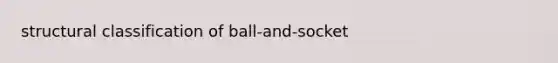 structural classification of ball-and-socket