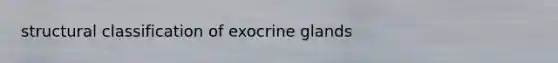 structural classification of exocrine glands