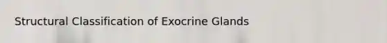 Structural Classification of Exocrine Glands