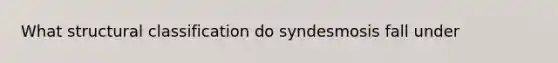 What structural classification do syndesmosis fall under