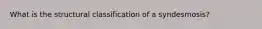 What is the structural classification of a syndesmosis?