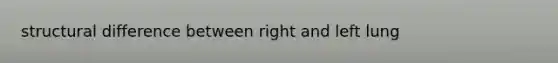 structural difference between right and left lung