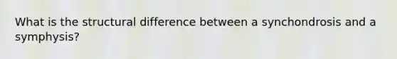 What is the structural difference between a synchondrosis and a symphysis?