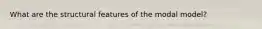 What are the structural features of the modal model?