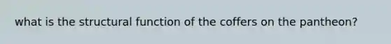 what is the structural function of the coffers on the pantheon?