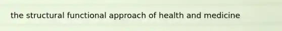 the structural functional approach of health and medicine