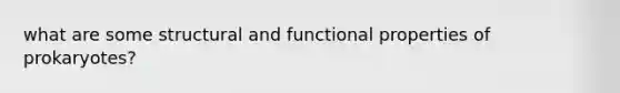 what are some structural and functional properties of prokaryotes?