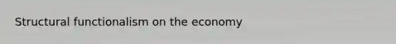 Structural functionalism on the economy