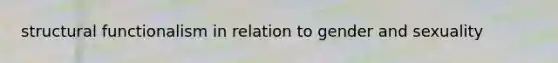 structural functionalism in relation to gender and sexuality