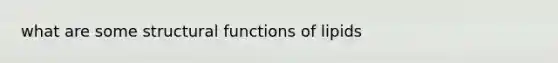 what are some structural functions of lipids