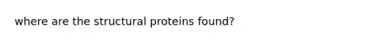 where are the structural proteins found?