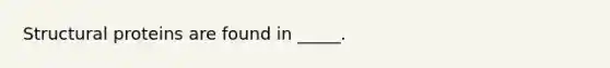 Structural proteins are found in _____.