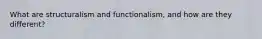 What are structuralism and functionalism, and how are they different?