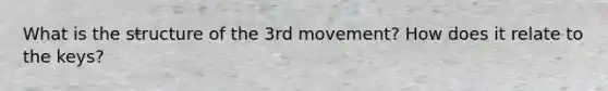 What is the structure of the 3rd movement? How does it relate to the keys?