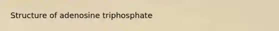 Structure of adenosine triphosphate