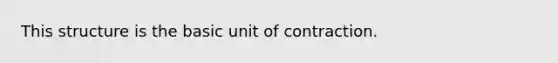 This structure is the basic unit of contraction.